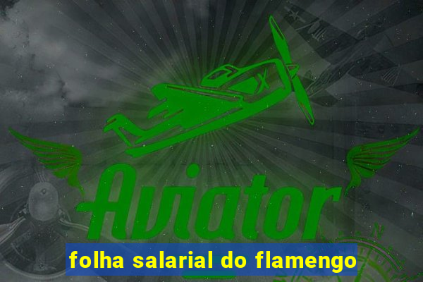 folha salarial do flamengo